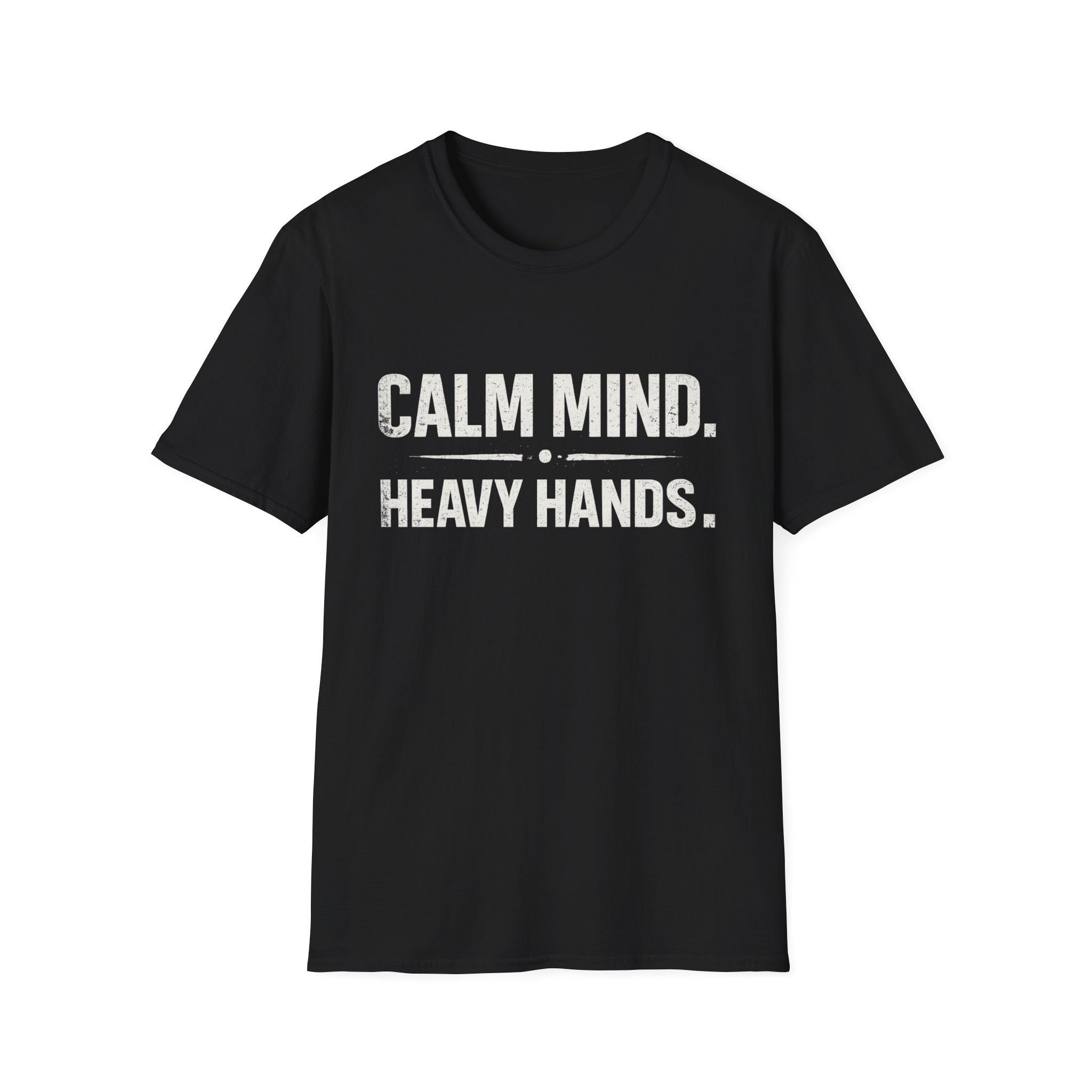 Calm mind heavy hands T-shirt