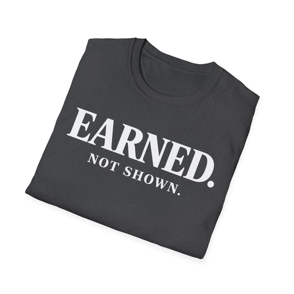 Earned not shownT-shirt