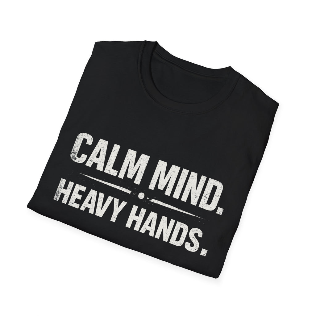 Calm mind heavy hands T-shirt