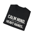 Calm mind heavy hands T-shirt