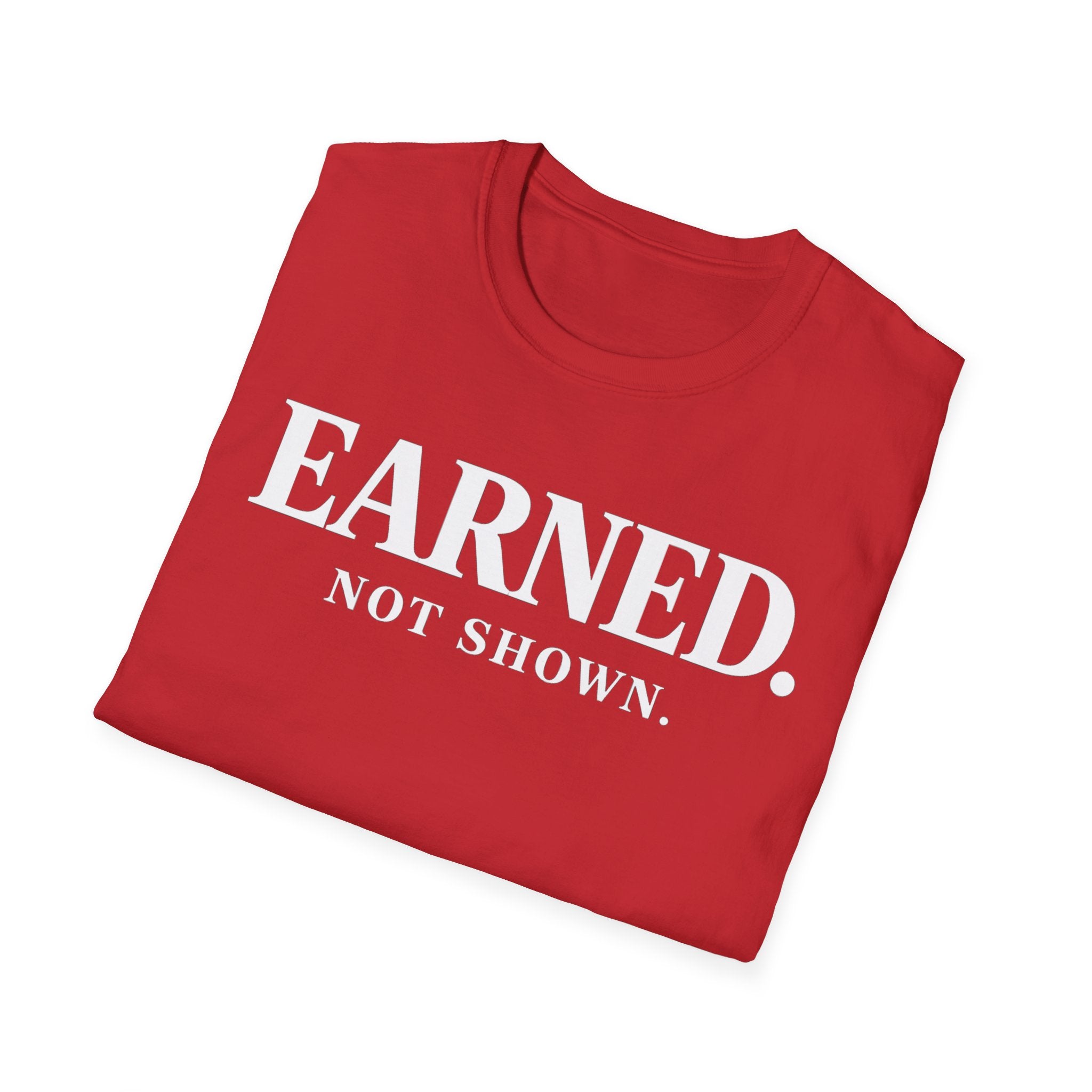 Earned not shownT-shirt