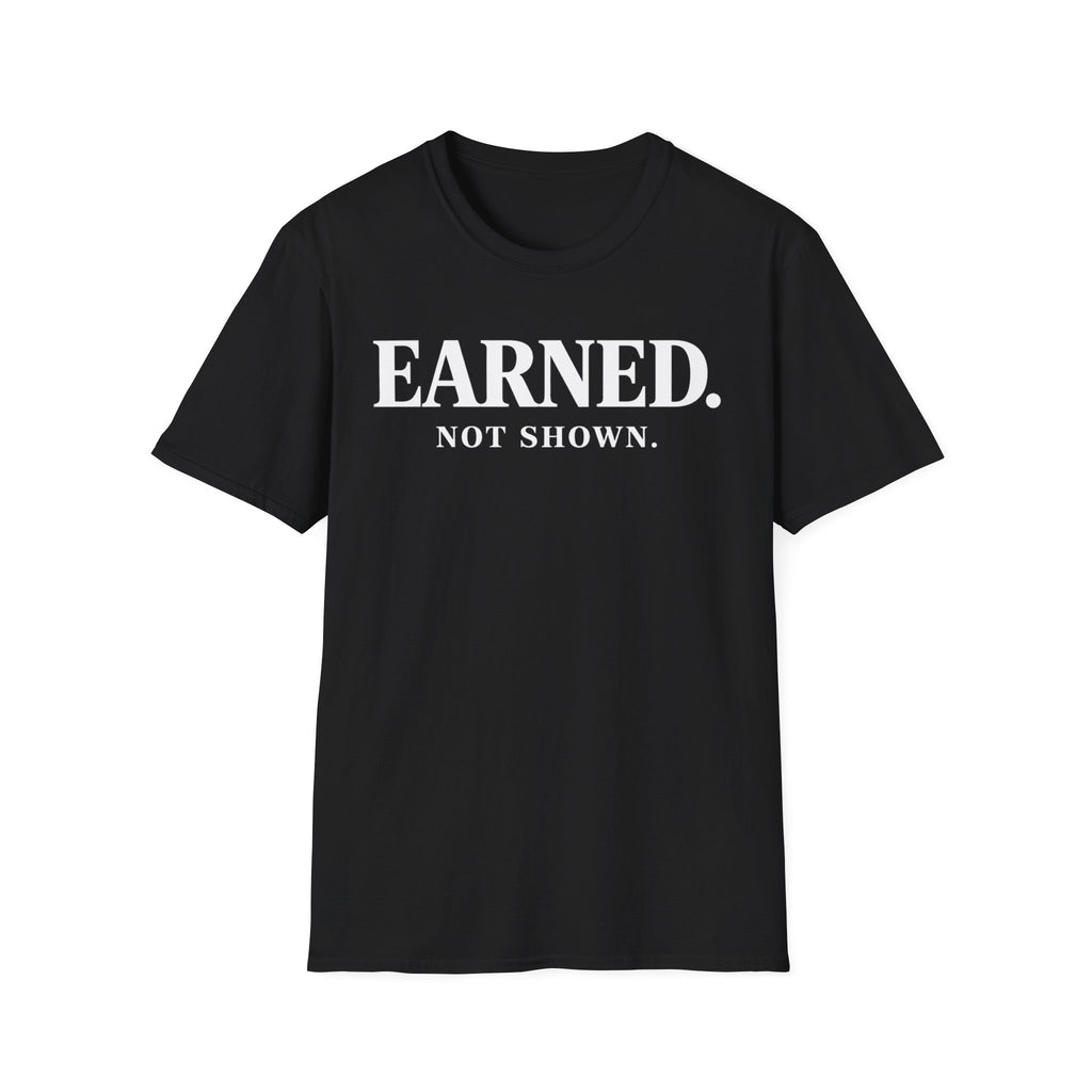 Earned not shownT-shirt