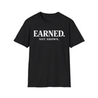 Earned not shownT-shirt