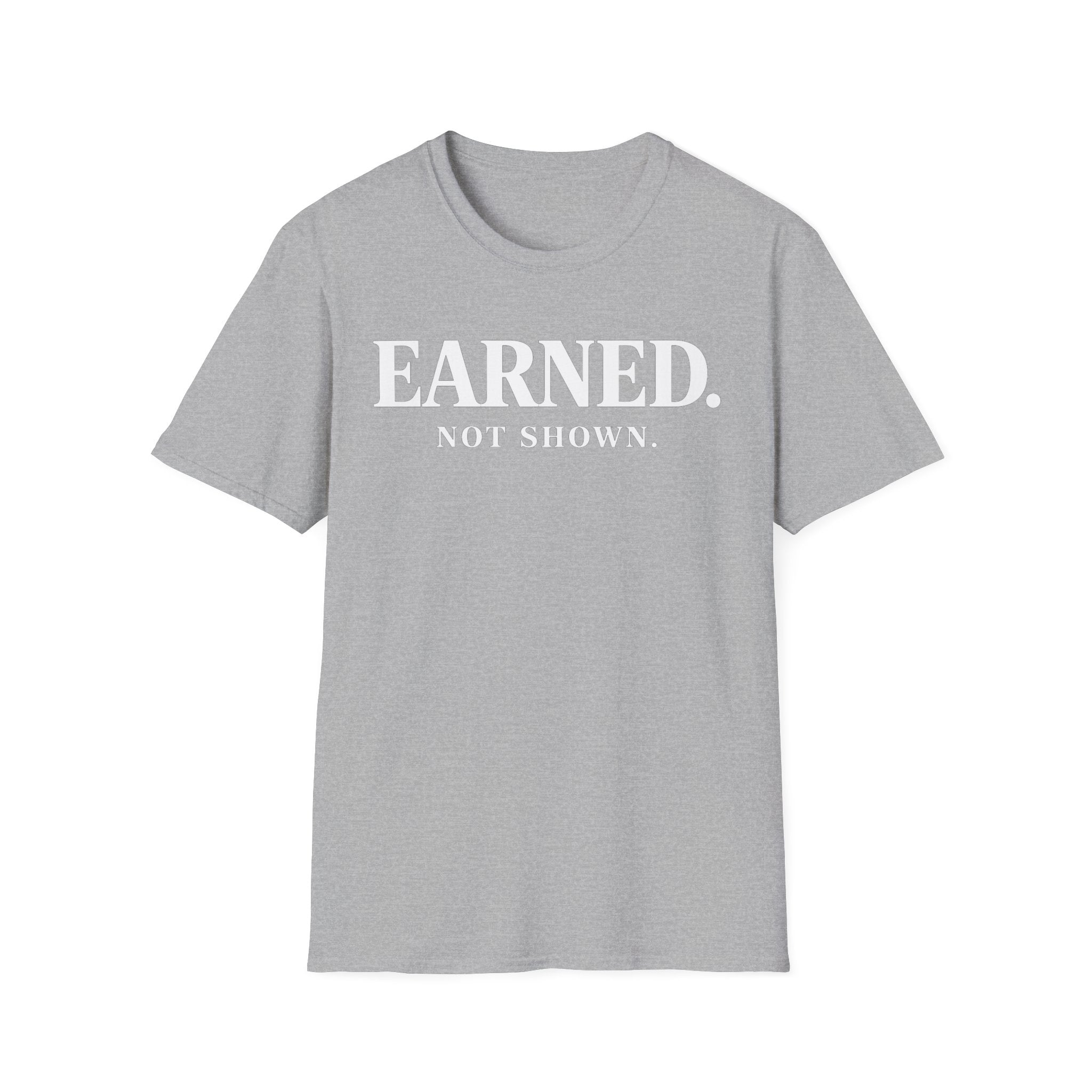 Earned not shownT-shirt