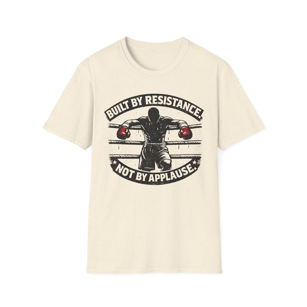 Built by resistance not applauseT-shirt
