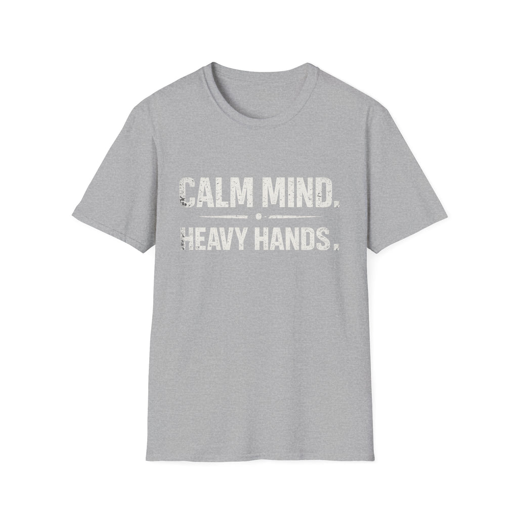 Calm mind heavy hands T-shirt