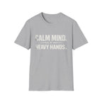 Calm mind heavy hands T-shirt