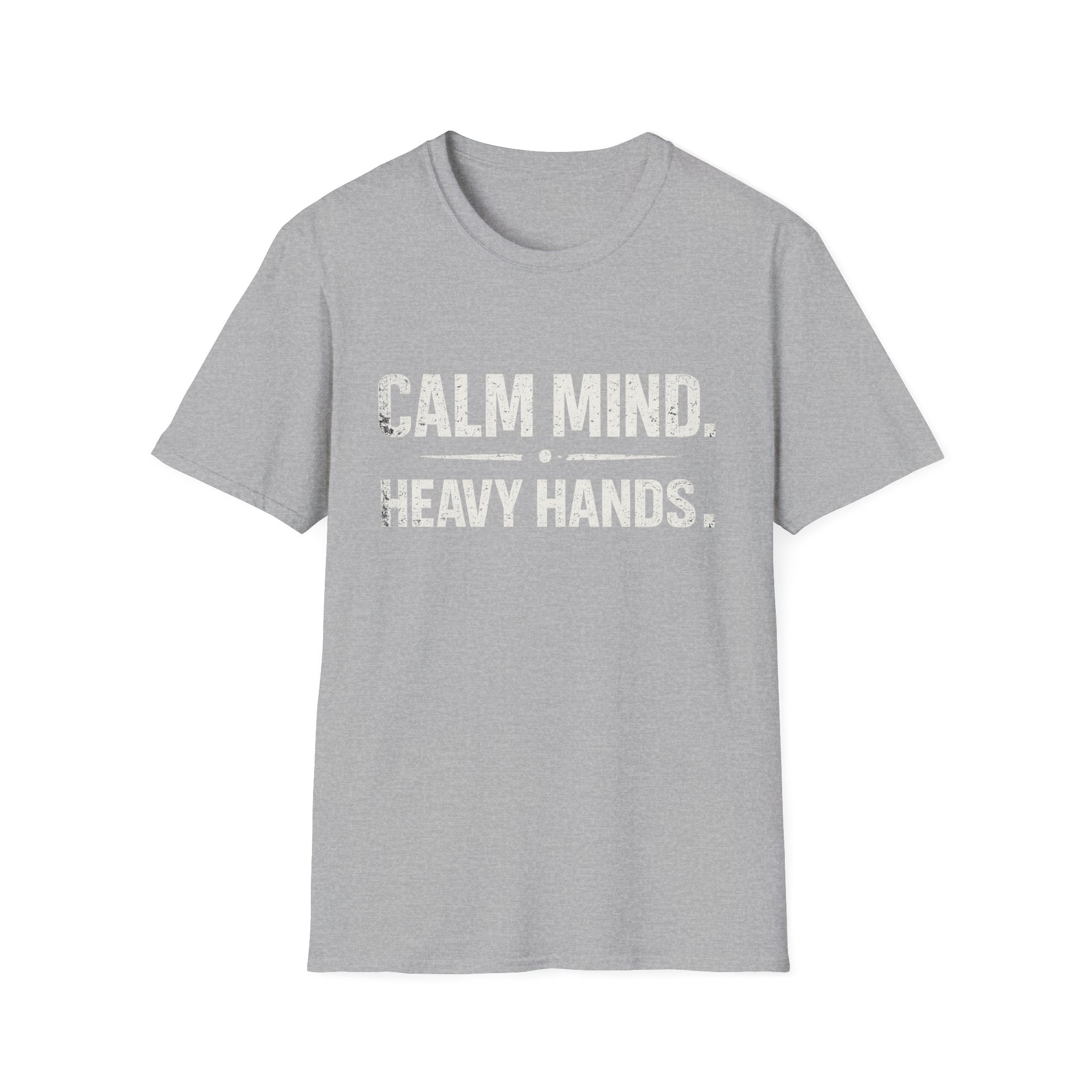 Calm mind heavy hands T-shirt