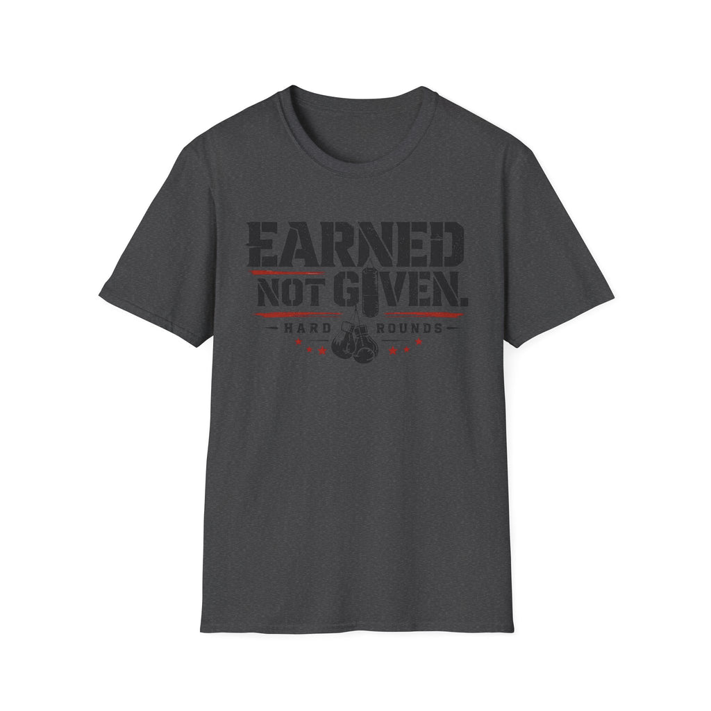 earned not given T-shirt