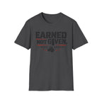 earned not given T-shirt