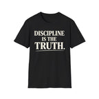 discipline is the truth T-shirt