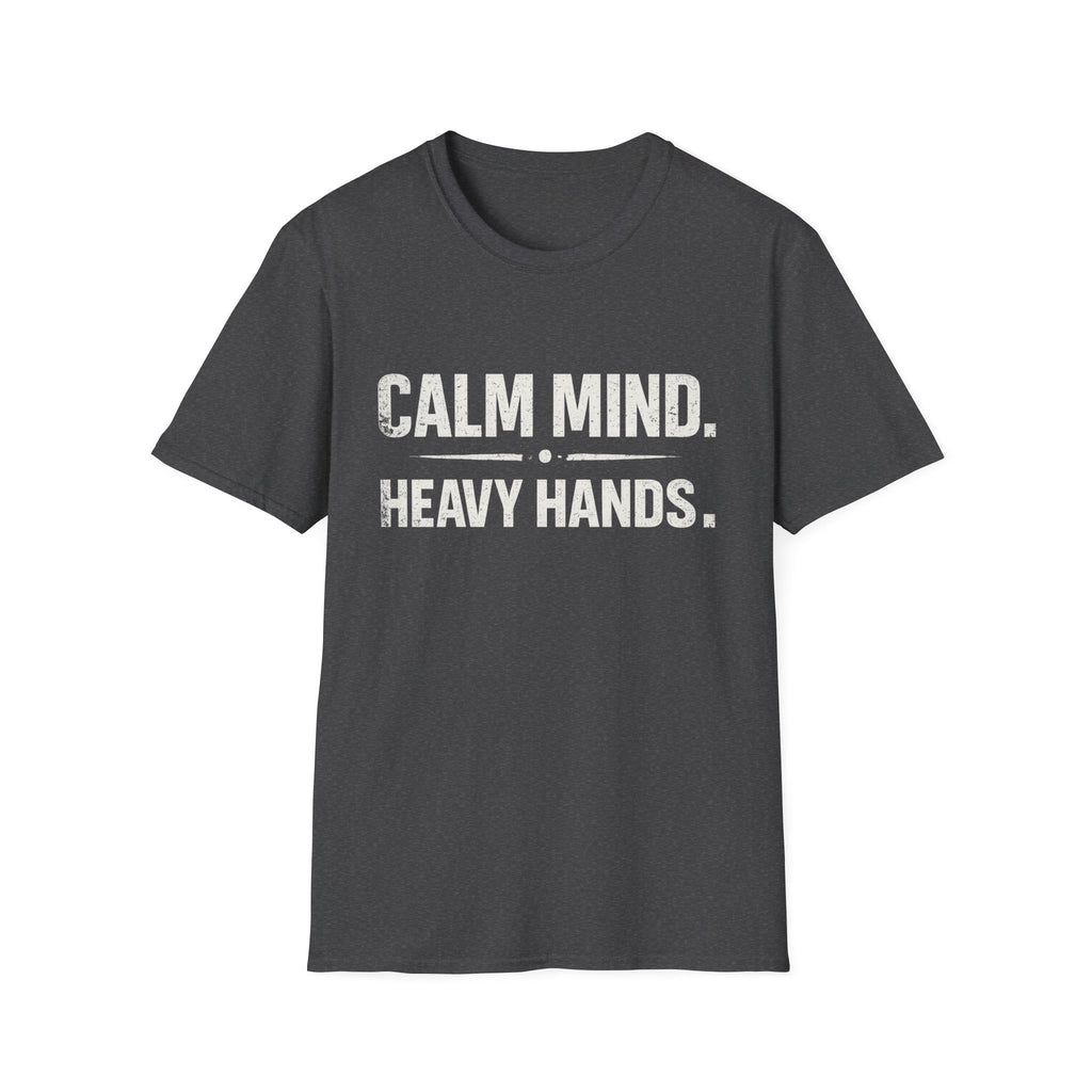 Calm mind heavy hands T-shirt
