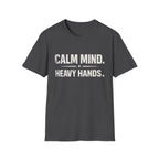 Calm mind heavy hands T-shirt