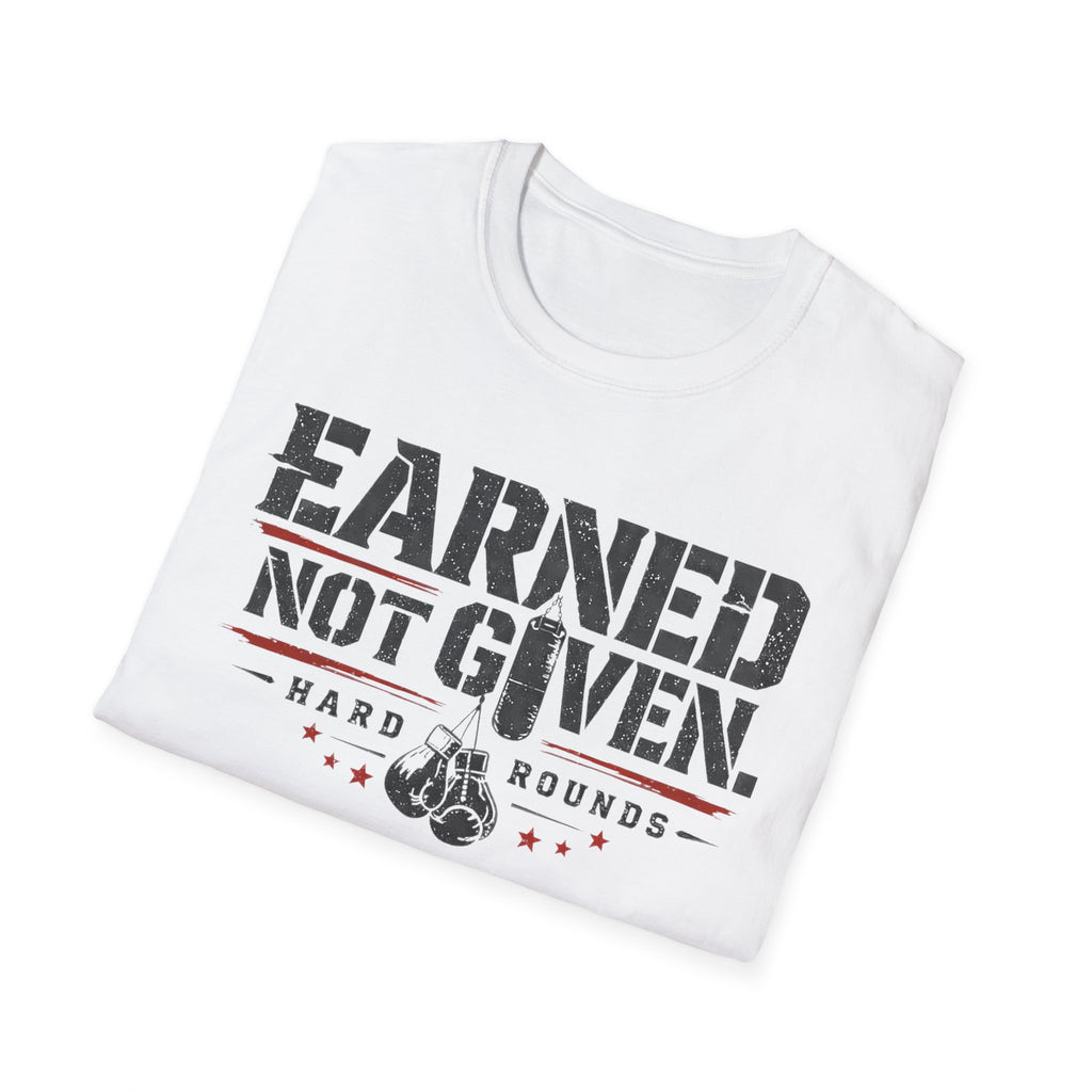 earned not given T-shirt