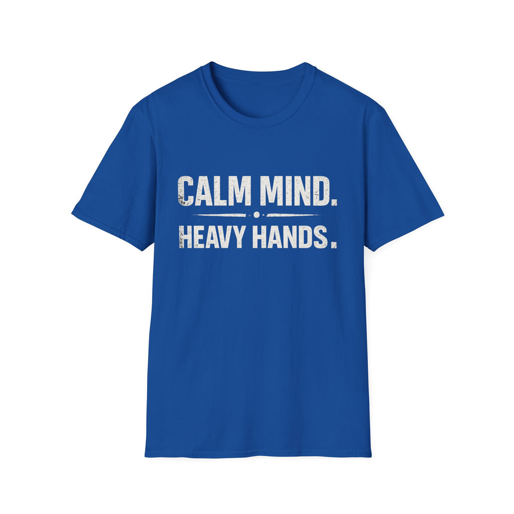 Calm mind heavy hands T-shirt