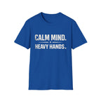 Calm mind heavy hands T-shirt