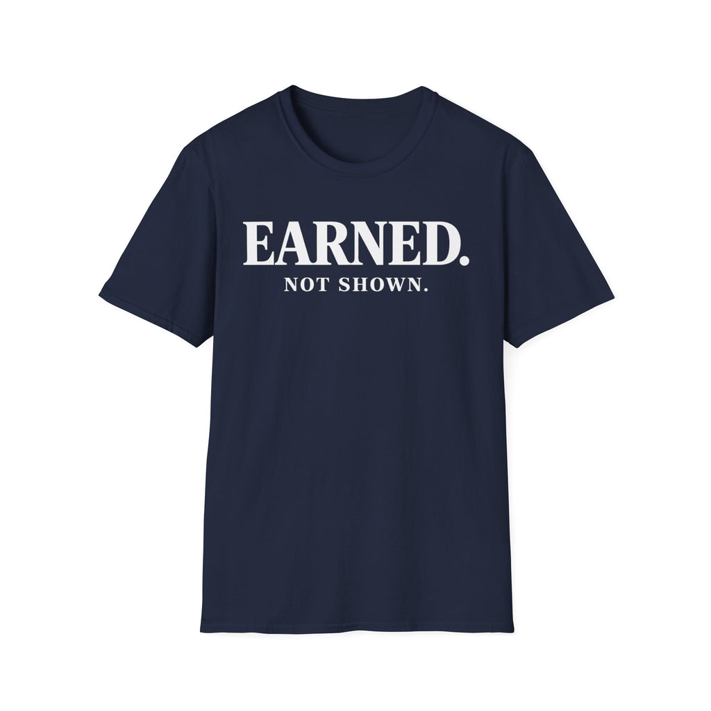 Earned not shownT-shirt