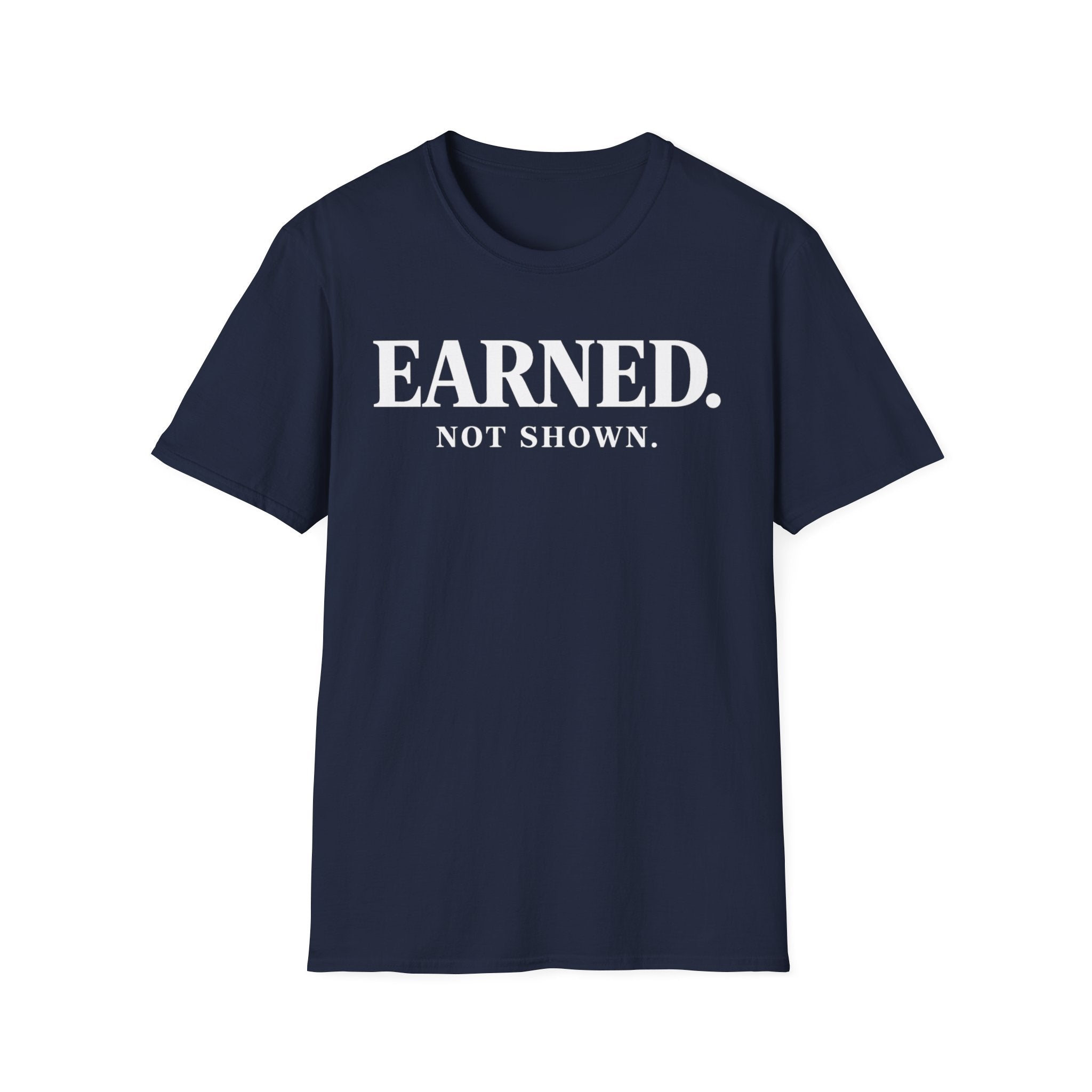 Earned not shownT-shirt