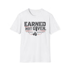 earned not given T-shirt