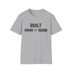 Built Round by round  T-shirt