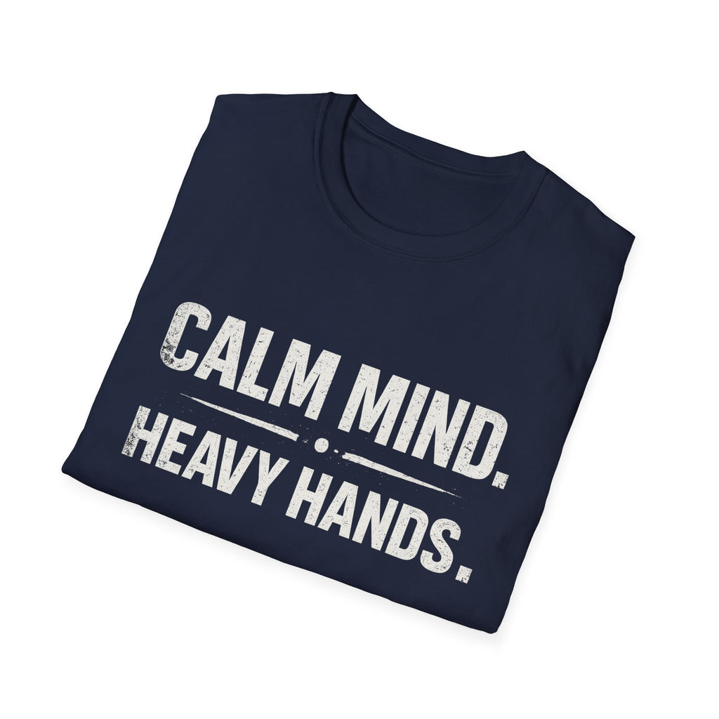 Calm mind heavy hands T-shirt
