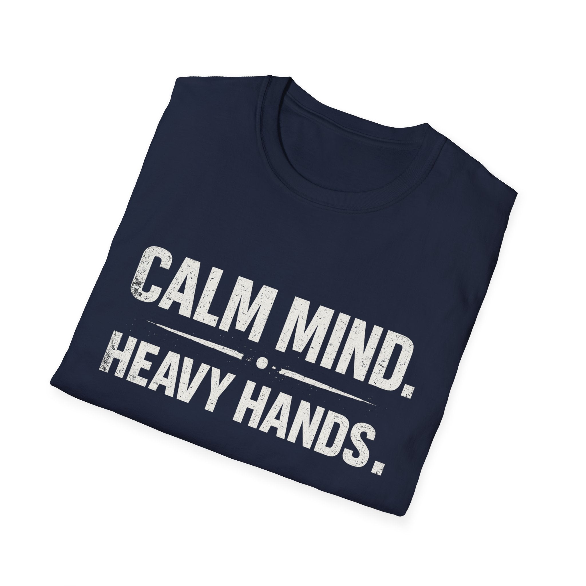 Calm mind heavy hands T-shirt