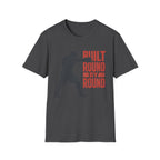 Built Round by round  T-shirt