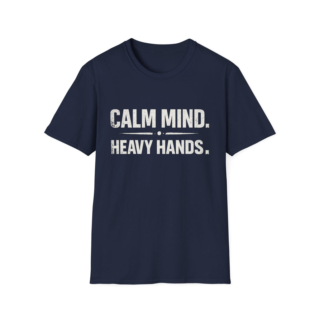 Calm mind heavy hands T-shirt