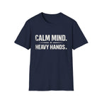 Calm mind heavy hands T-shirt