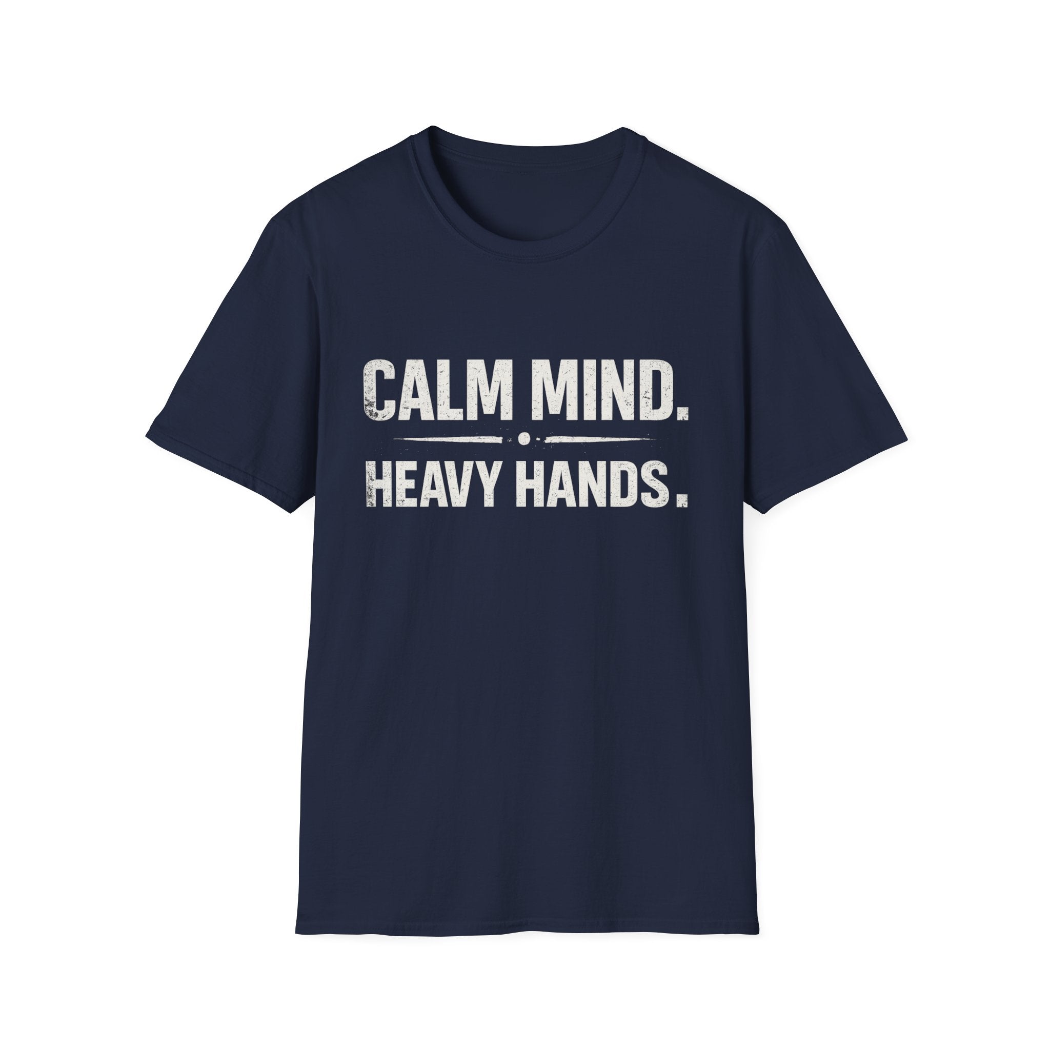 Calm mind heavy hands T-shirt