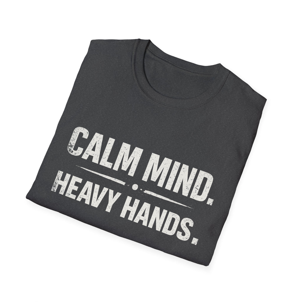 Calm mind heavy hands T-shirt
