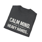 Calm mind heavy hands T-shirt