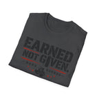 earned not given T-shirt