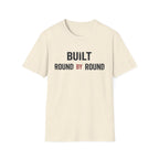 Built Round by round  T-shirt