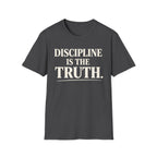 discipline is the truth T-shirt