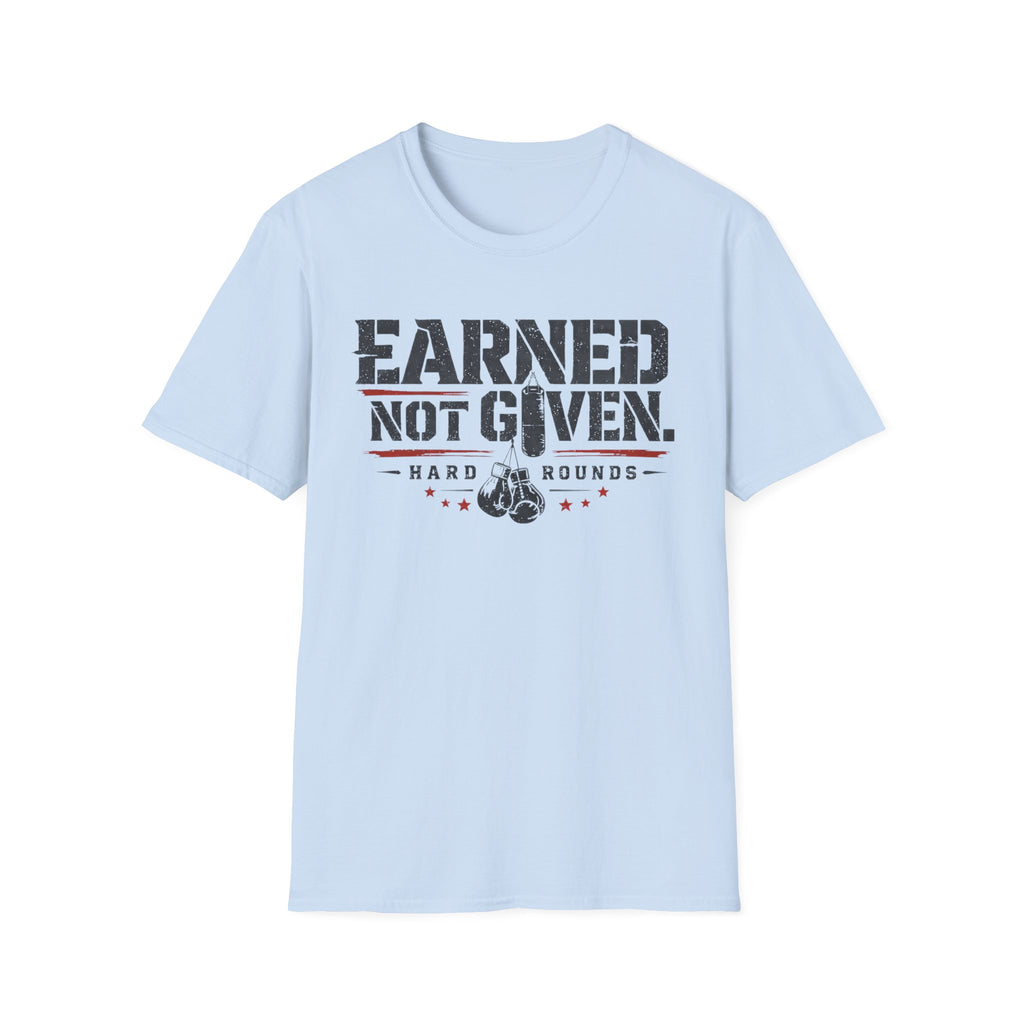 earned not given T-shirt