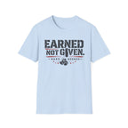 earned not given T-shirt