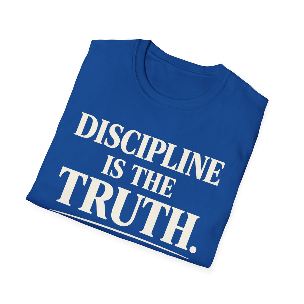 discipline is the truth T-shirt