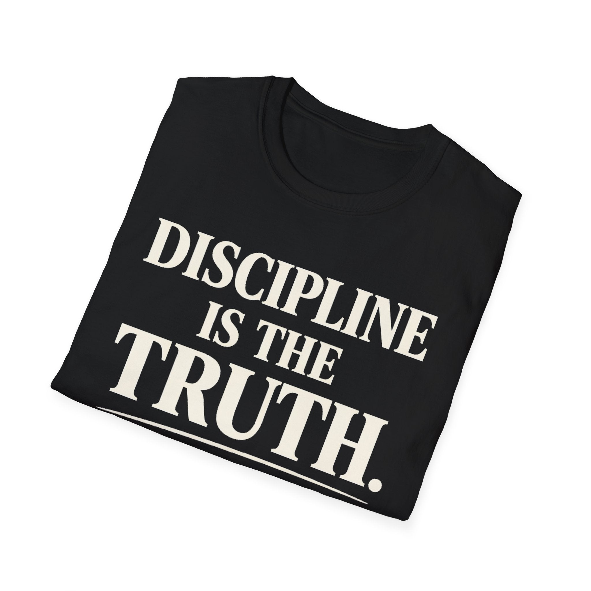 discipline is the truth T-shirt