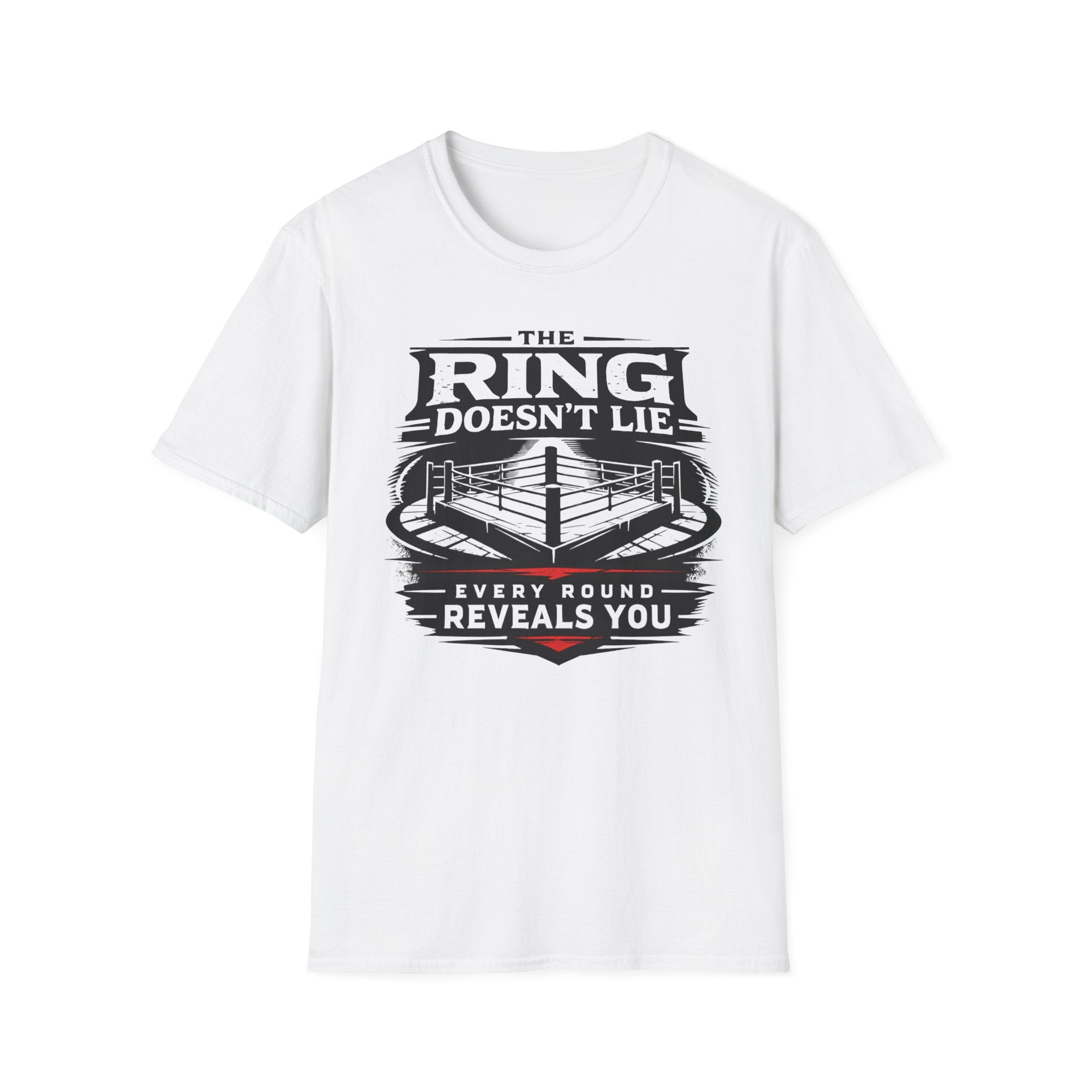 Boxing T-Shirt — "The Ring Doesn't Lie: Every Round Reveals You"