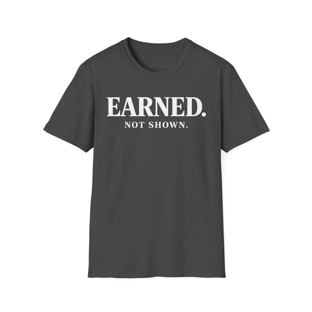 Earned not shownT-shirt