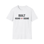 Built Round by round  T-shirt
