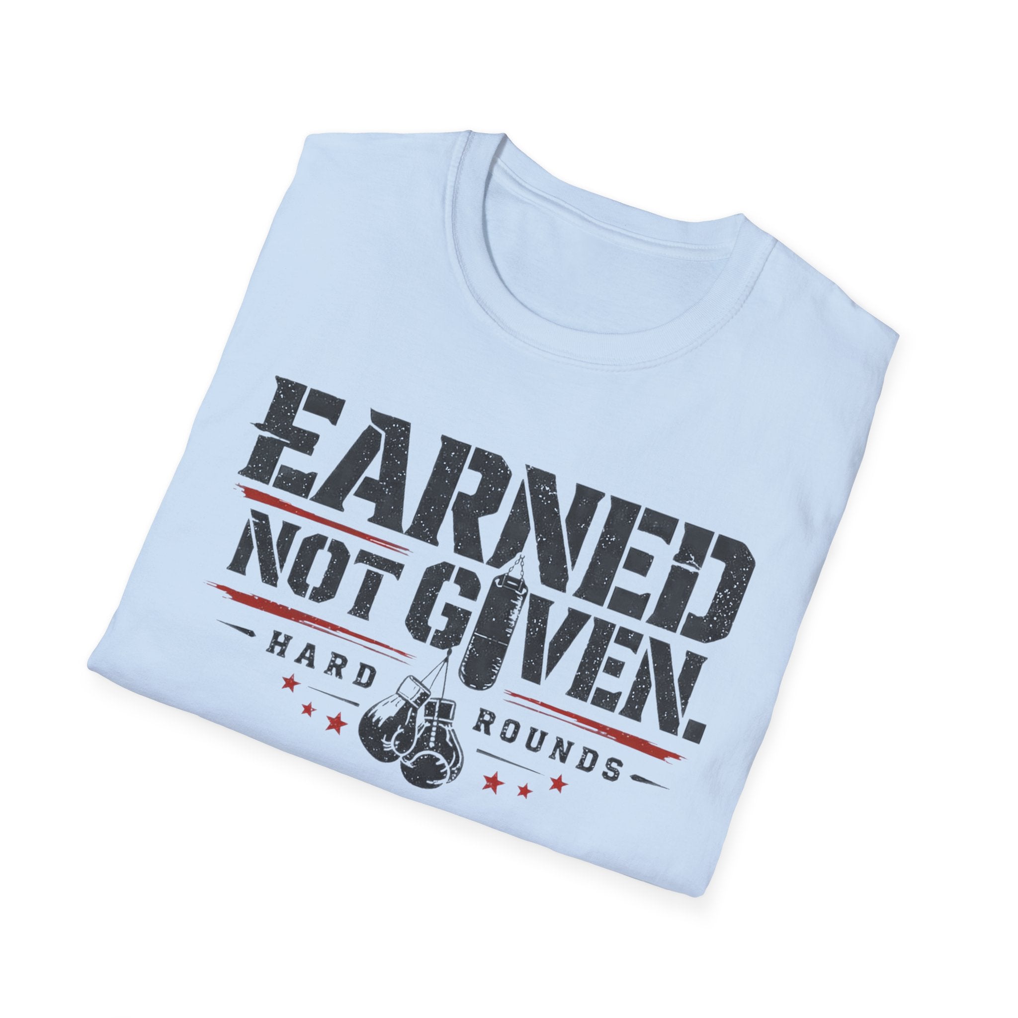 earned not given T-shirt