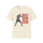 Built Round by round  T-shirt