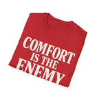 comfort is the enemy T-shirt