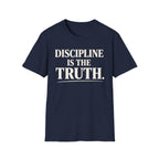 discipline is the truth T-shirt