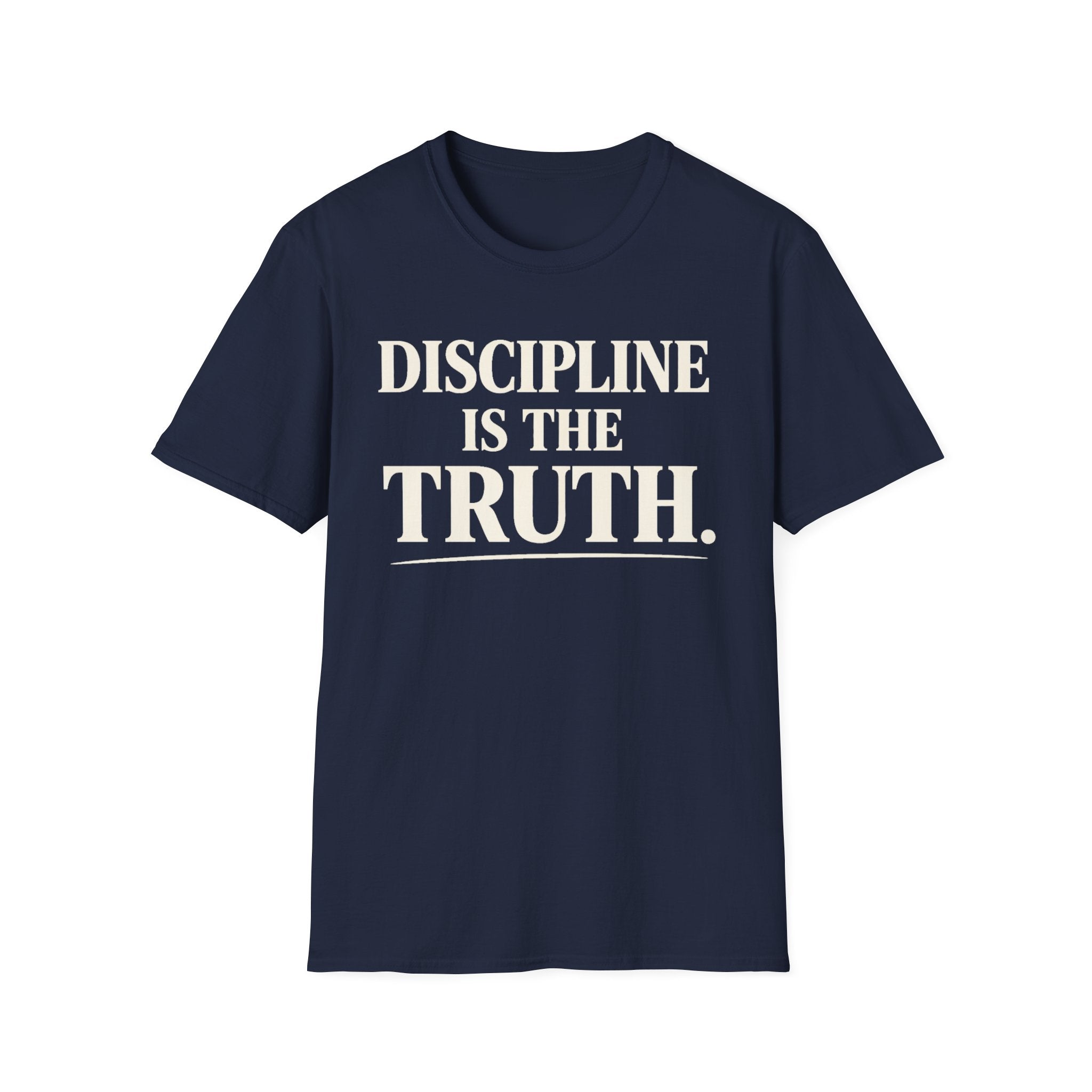 discipline is the truth T-shirt