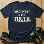 discipline is the truth T-shirt