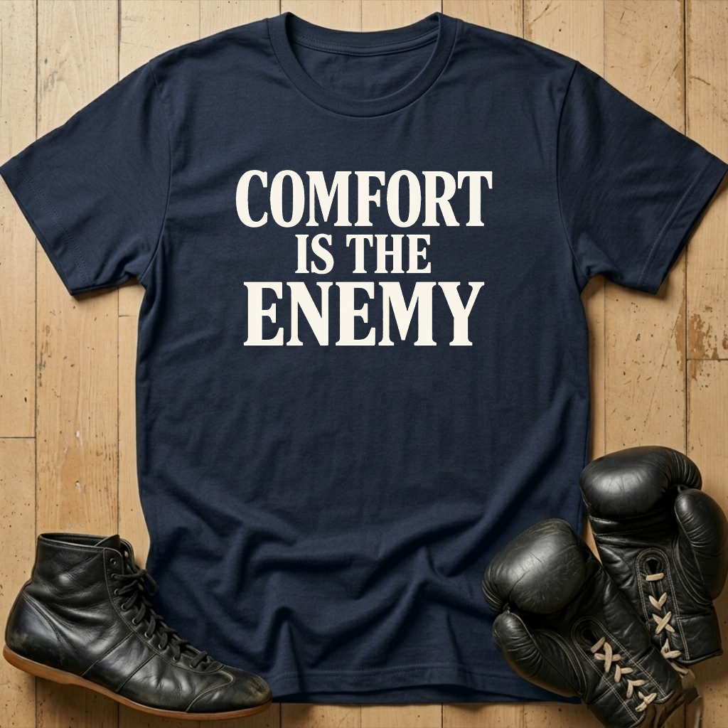 comfort is the enemy T-shirt