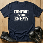 comfort is the enemy T-shirt